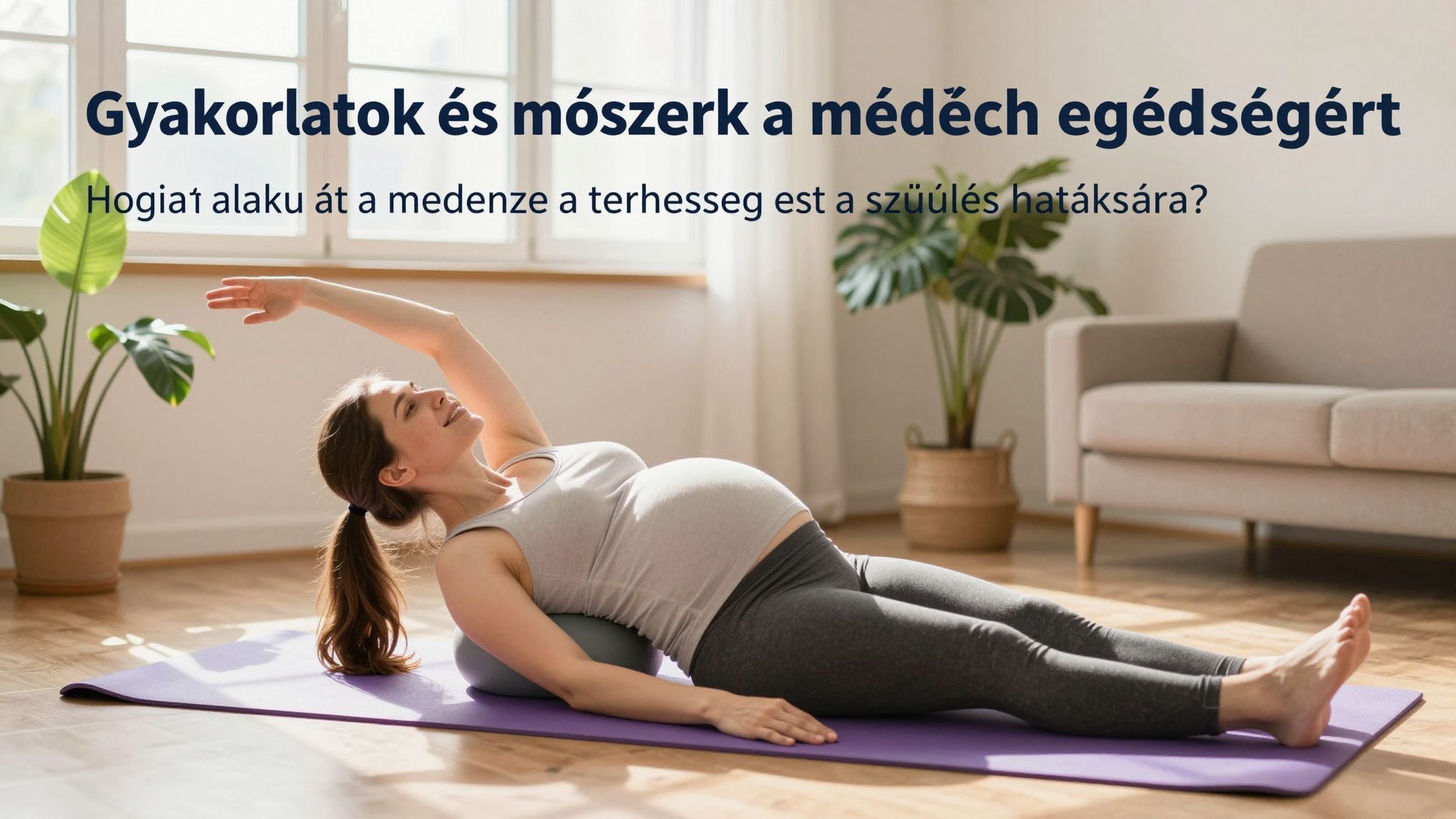 A medence izmainak erősítése segít a szülés utáni regenerálódásban.